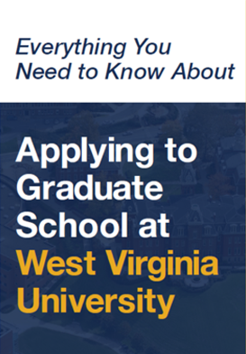 Download everything you need to know about applying to graduate school at wvu